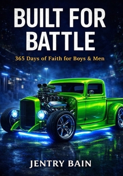 Built For Battle: 365 Days of Faith for Boys and Men