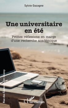 Paperback Une universitaire en été: Petites réflexions en marge d'une recherche académique [French] Book