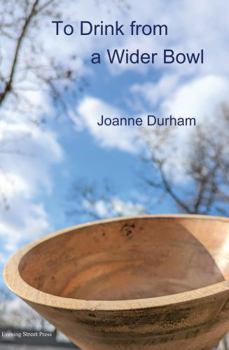 Paperback To Drink from a Wider Bowl (Sinclair Poetry Prize from Evening Street Press) Book