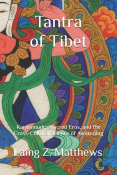 Tantra of Tibet: Karmamudra, Sacred Eros, and the Cross-Cultural Science of Awakening