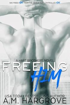 Paperback Freeing Him: A Hart Brothers Novel, Book 2 Book