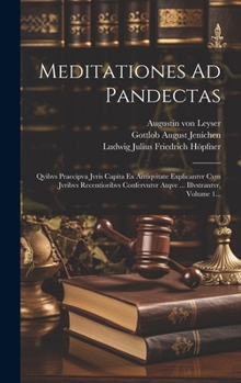 Hardcover Meditationes Ad Pandectas: Qvibvs Praecipva Jvris Capita Ex Antiqvitate Explicantvr Cvm Jvribvs Recentioribvs Confervntvr Atqve ... Illvstrantvr, [Latin] Book