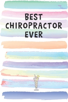 Paperback Best Chiropractor Ever: Blank Lined Notebook Journal Gift for Physical Therapist, Masseuse Friend, Coworker, Boss Book