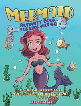 Paperback Mermaid Activity Book for Kids Ages 4-8: Fun Mermaid Activity Pages - Mazes, Coloring, Dot-to-Dots, Puzzles and More! Book