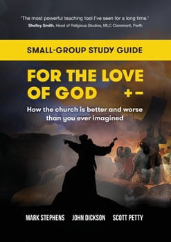 Paperback For the Love of God: How the church is better and worse than you ever imagined: Small-group study guide Book