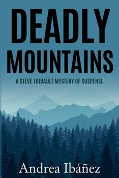 Paperback Deadly Mountains: A Steve Thibault Mystery of Suspense Book