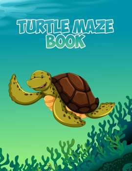 Paperback Turtle Maze Book: Maze Activity Book for Adults With Solutions, Amazing Turtles Mazes And Fun Maze Activity Book