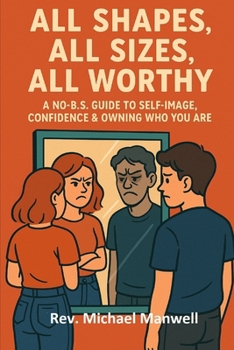 All Shapes, All Sizes, All Worthy: A No-B.S. Guide to Self-Image, Confidence & Owning Who You Are