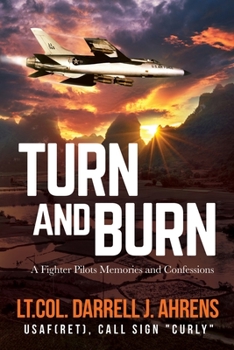 Paperback Turn and Burn: A Fighter Pilot's Memories and Confessions Book