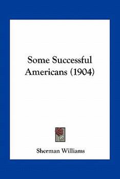 Paperback Some Successful Americans (1904) Book