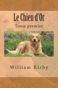 Paperback Le Chien d'Or: Tome premier [French] Book