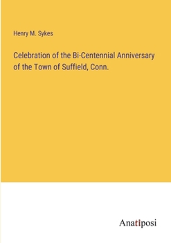 Celebration of the Bi-Centennial Anniversary of the Town of Suffield, Conn.