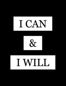 Paperback I Can & I Will: Inspiring, Motivating, Positive Affirmation Composition Notebook For Writing and Taking Notes Book