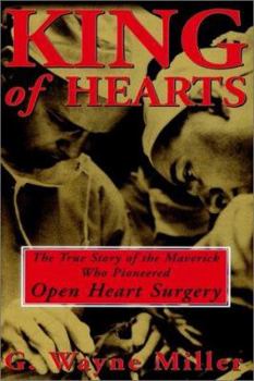 Paperback King of Hearts: The True Story of the Maverick Who Pioneered Open Heart Surgery Book