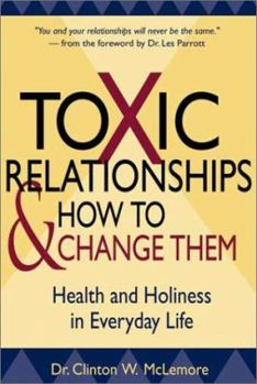Toxic Relationships and How to Change Them: Health and Holiness in Everyday Life