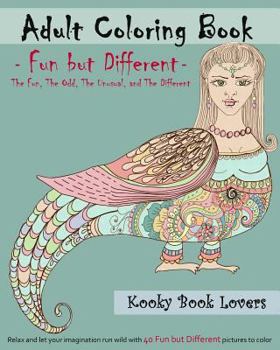 Paperback Adult Coloring Book - Fun but Different - Relax and let your imagination run wild with 40 Fun but Different pictures to color Book