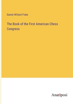 Paperback The Book of the First American Chess Congress Book