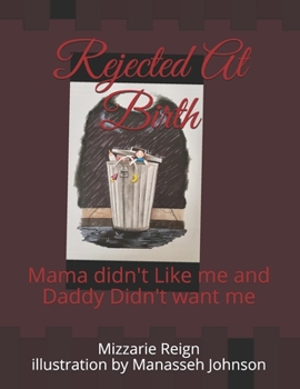 Paperback Rejected At Birth: Mama didn't Like me and Daddy Didn't want me Book