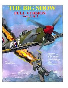 Paperback The Big Show-Full Edition VOL. 1, 2 & 3: The story of R.A.F Free French fighter ace, P.Clostermann Book