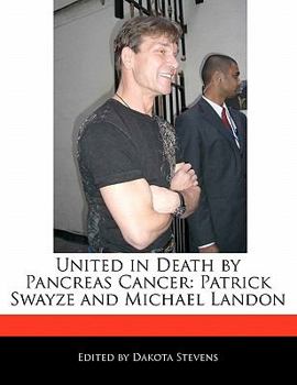 Paperback United in Death by Pancreas Cancer: Patrick Swayze and Michael Landon Book