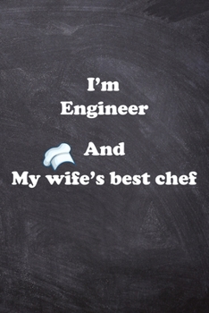 Paperback I am Engineer And my Wife Best Cook Journal: Lined Notebook / Journal Gift, 200 Pages, 6x9, Soft Cover, Matte Finish Book