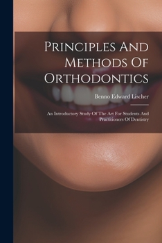 Paperback Principles And Methods Of Orthodontics: An Introductory Study Of The Art For Students And Practitioners Of Dentistry Book