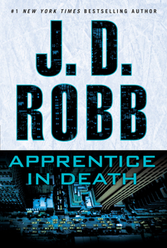 Apprentice in Death - Book #43 of the In Death
