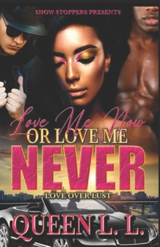 Paperback Love Me Now Or Love Me Never: Love Over Lust Book