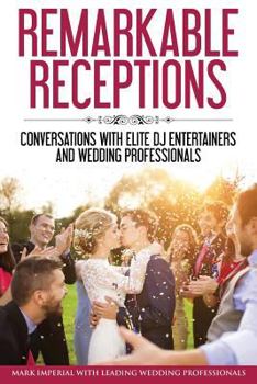 Paperback Remarkable Receptions: Conversations with Leading Wedding Professionals Book