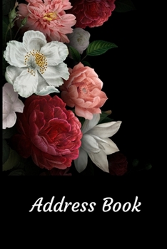 Paperback Address Book: With Alphabetical Tabs, For Contacts, Addresses, Phone, Email, Birthdays and Anniversaries (Roses) Book