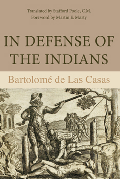 Paperback In Defense of the Indians: The Defense of the Most Reverend Lord, Don Fray Bartolome de Las Casas, of the Order of Preachers, Late Bishop of Chia Book
