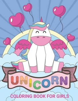 Paperback Unicorn Coloring Books for Girls: Heart Balloon Unicorn Coloring Books For Girls 4-8 for Girls, Children, Toddlers, Kids Book