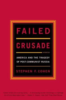 Paperback Failed Crusade: America and the Tragedy of Post-Communist Russia Book