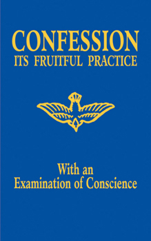 Paperback Confession: Its Fruitful Practice (with an Examination of Conscience) Book