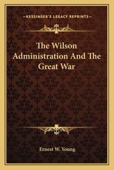 Paperback The Wilson Administration And The Great War Book