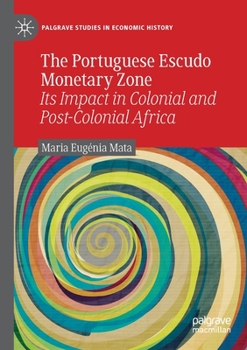 Paperback The Portuguese Escudo Monetary Zone: Its Impact in Colonial and Post-Colonial Africa Book