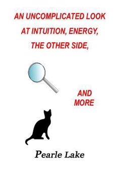 Paperback An Uncomplicated Look at Intuition, Energy, The Other Side and More Book