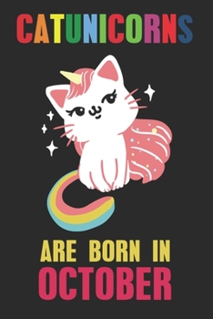Catunicorns Are Born in October : Blank Line Notebook Journal for the Lovers of Cat Unicorns Born in October