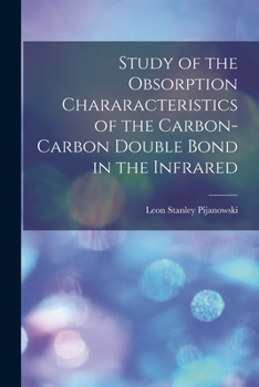 Paperback Study of the Obsorption Chararacteristics of the Carbon-carbon Double Bond in the Infrared Book
