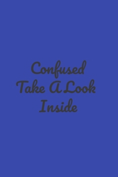 Paperback Confused ? Take A Look Inside: Perfect notebook to jot down your thoughts . Book