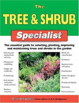 Paperback The Tree & Shrub Specialist: The Essential Guide to Selecting, Planting, Improving, and Maintaining Trees and Shrubs in the Garden Book