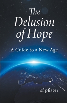 Paperback The Delusion of Hope - a Guide to a New Age Book