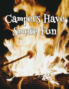 Campers Have Smore Fun: A Journal and Notebook of Checklists, Notes, Memories and Games for 30 Family Adventures