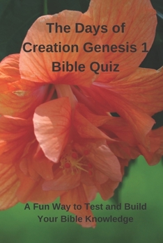 Paperback The Days of Creation Genesis 1 Bible Quiz: A Fun Way to Test and Build Your Bible Knowledge Book