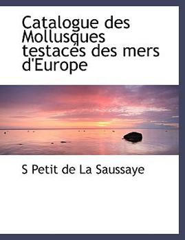 Paperback Catalogue Des Mollusques Testac?'s Des Mers D'Europe [French] [Large Print] Book