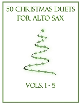 Paperback 50 Christmas Duets for Alto Sax: Vols. 1-5 Book