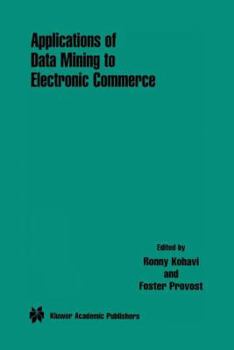 Paperback Applications of Data Mining to Electronic Commerce Book
