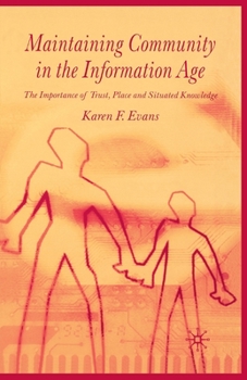 Paperback Maintaining Community in the Information Age: The Importance of Trust, Place and Situated Knowledge Book