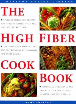 Paperback The High Fiber Cookbook: Over 50 Delicious Recipes for Healthy Eating Book