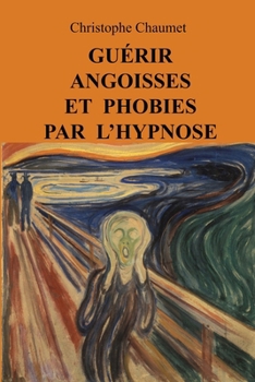 Paperback Guérir Angoisses et Phobies par l'Hypnose [French] Book